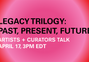 Legacy Trilogy: Artists + Curators Talk