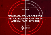 RADICAL MODERNISMS: RETRACING ARAB AND NORTH AFRICAN HISTORIES