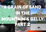 A GRAIN OF SAND IN THE MOUNTAIN’S BELLY