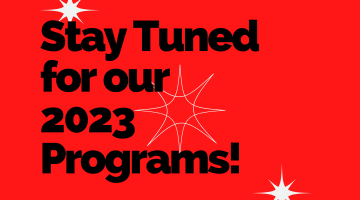 Stay Tuned for our 2023 Programs!